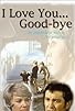 Primary photo for I Love You... Good-bye Primary photo for I Love You... Good-bye