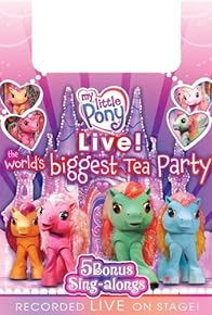 Primary photo for My Little Pony Live! The World's Biggest Tea Party Primary photo for My Little Pony Live! The World's Biggest Tea Party