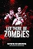 Primary photo for Let There Be Zombies Primary photo for Let There Be Zombies
