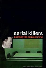 Primary photo for Serial Killers: Profiling the Criminal Mind