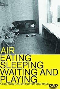 Primary photo for Air: Eating, Sleeping, Waiting and Playing