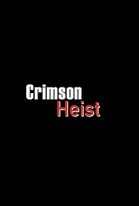 Primary photo for Crimson Heist Primary photo for Crimson Heist