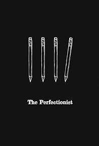 Primary photo for The Perfectionist