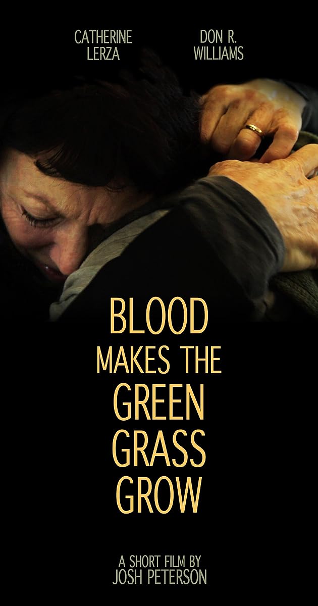Blood Makes the Green Grass Grow (2012) Plot Summary IMDb