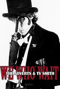 Primary photo for We Who Wait: The Adverts & TV Smith Primary photo for We Who Wait: The Adverts & TV Smith