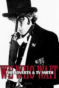 Primary photo for We Who Wait: The Adverts & TV Smith