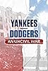Primary photo for Yankees-Dodgers: An Uncivil War Primary photo for Yankees-Dodgers: An Uncivil War