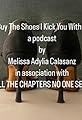 You Buy the Shoes I Kick You with Them - a Podcast - by Melissa Adylia Calasanz's primary photo