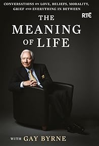Primary photo for The Meaning of Life with Gay Byrne Primary photo for The Meaning of Life with Gay Byrne