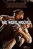 Primary photo for We Were Wolves Primary photo for We Were Wolves