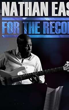 Watch Nathan East For the Record Full Movie on LugaTv 