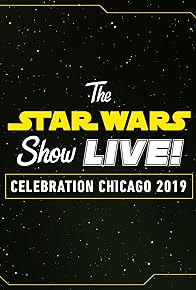 Primary photo for The Star Wars Show LIVE! Celebration Chicago 2019 Primary photo for The Star Wars Show LIVE! Celebration Chicago 2019