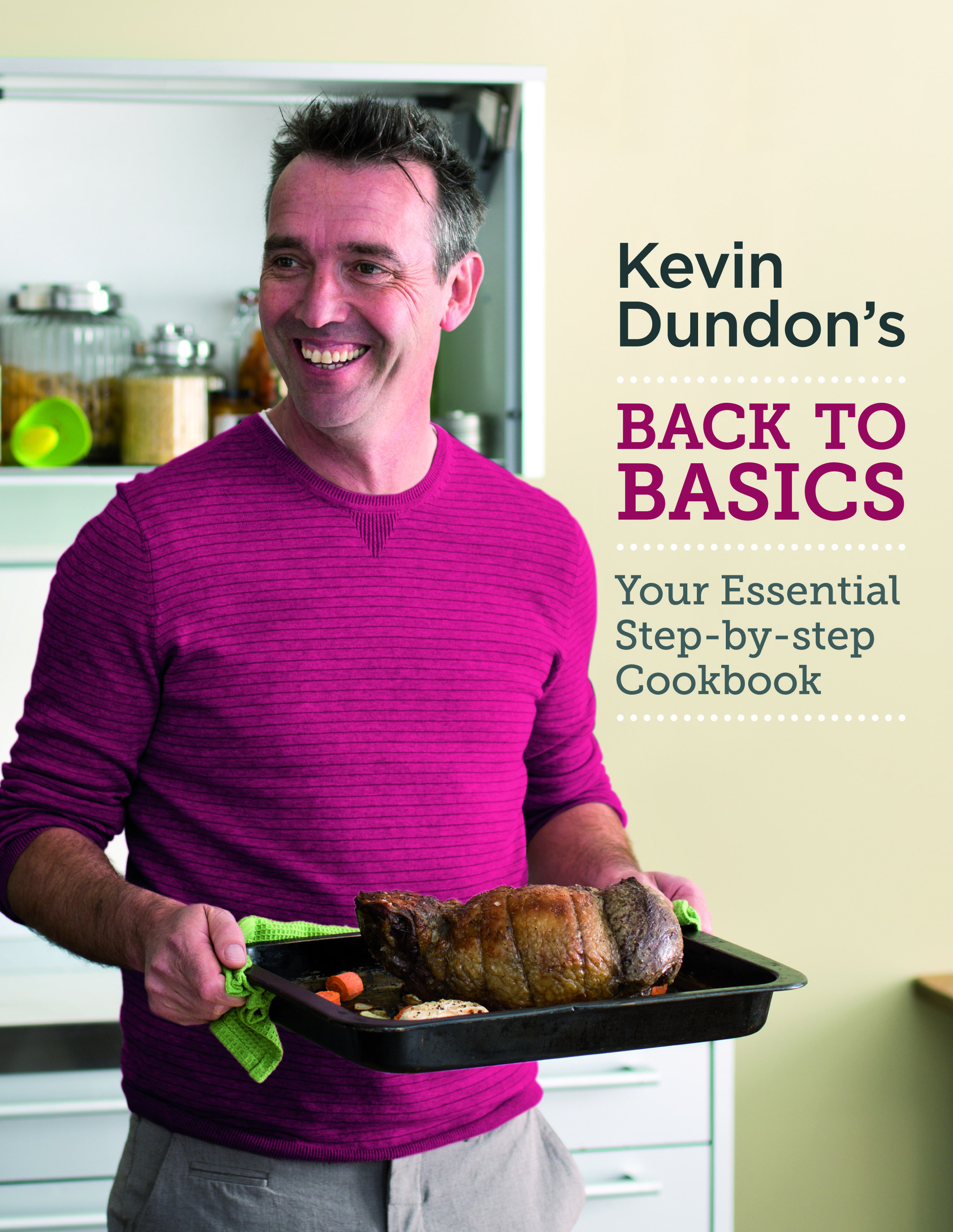 Back to basic. Kitchen bible. kevin dundon&#039;s back to basics.