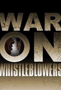 Primary photo for War on Whistleblowers: Free Press and the National Security State Primary photo for War on Whistleblowers: Free Press and the National Security State