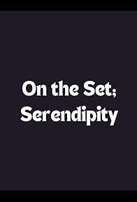 Primary photo for On the Set: Serendipity Primary photo for On the Set: Serendipity