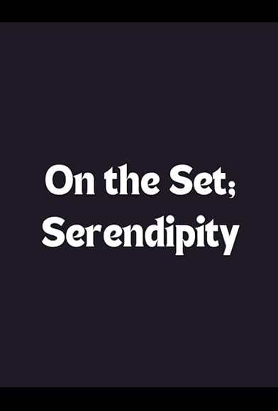 Primary photo for On the Set: Serendipity Primary photo for On the Set: Serendipity