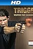 Primary photo for Triggers: Weapons That Changed the World Primary photo for Triggers: Weapons That Changed the World