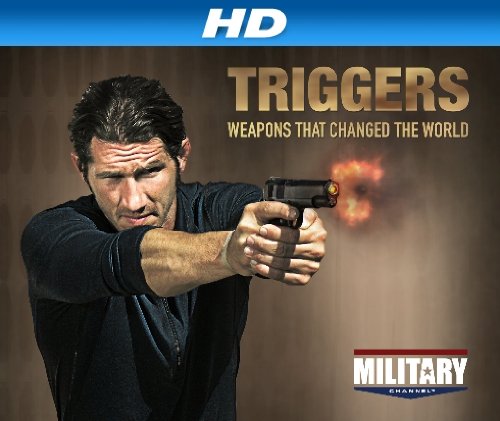 Triggers: Weapons That Changed the World
