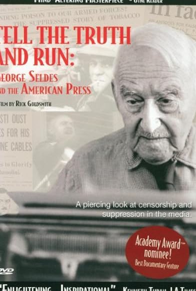 Primary photo for Tell the Truth and Run: George Seldes and the American Press Primary photo for Tell the Truth and Run: George Seldes and the American Press