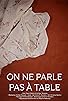 Primary photo for On ne parle pas à table