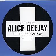 Primary photo for Alice DeeJay Featuring DJ Jürgen: Better Off Alone Primary photo for Alice DeeJay Featuring DJ Jürgen: Better Off Alone