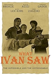 Primary photo for What Ivan Saw Primary photo for What Ivan Saw