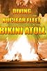 Primary photo for Diving the Nuclear Fleet at the Bikini Atoll Primary photo for Diving the Nuclear Fleet at the Bikini Atoll