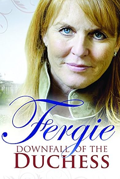 Primary photo for Fergie: The Downfall of a Duchess Primary photo for Fergie: The Downfall of a Duchess