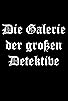 Primary photo for Die Galerie der großen Detektive