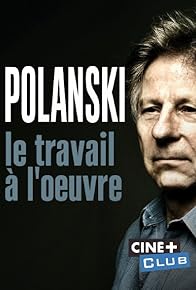 Primary photo for Polanski, le travail à l'oeuvre Primary photo for Polanski, le travail à l'oeuvre