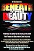 Primary photo for Beneath the Beauty Primary photo for Beneath the Beauty