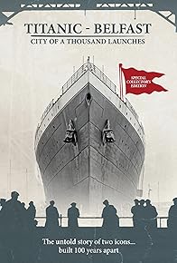 Primary photo for Titanic Belfast: City of a Thousand Launches Primary photo for Titanic Belfast: City of a Thousand Launches