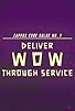 Primary photo for Deliver WOW Through Service