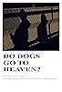 Primary photo for Do Dogs Go to Heaven?
