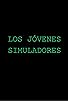 Primary photo for Los Jóvenes Simuladores Primary photo for Los Jóvenes Simuladores