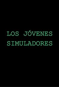Primary photo for Los Jóvenes Simuladores Primary photo for Los Jóvenes Simuladores