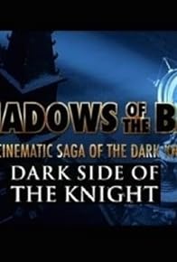 Primary photo for Shadows of the Bat: The Cinematic Saga of the Dark Knight - Dark Side of the Knight