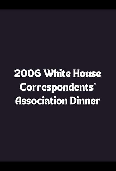 Primary photo for 2006 White House Correspondents' Association Dinner Primary photo for 2006 White House Correspondents' Association Dinner