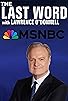 Primary photo for The Last Word with Lawrence O'Donnell Primary photo for The Last Word with Lawrence O'Donnell