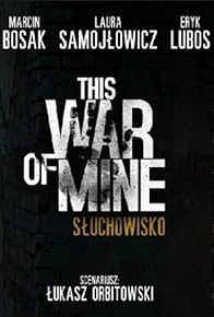 Primary photo for This War of Mine (Audioplay) Primary photo for This War of Mine (Audioplay)