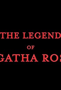 Primary photo for The legend of Agatha Rose
