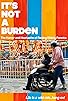 Primary photo for It's Not a Burden: The Humor and Heartache of Raising Elderly Parents Primary photo for It's Not a Burden: The Humor and Heartache of Raising Elderly Parents