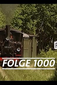 Primary photo for Es fährt ein Zug... Die Folge 1.000 von Eisenbahn-Romantik
