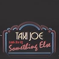 Primary photo for Taxi Joe: Little Bit of Something Else Primary photo for Taxi Joe: Little Bit of Something Else