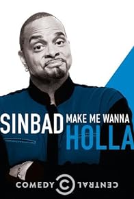 Primary photo for Sinbad: Make Me Wanna Holla!