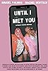 Primary photo for Until I Met You