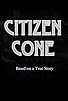 Primary photo for Citizen Cone Primary photo for Citizen Cone