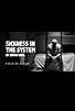 Primary photo for Sickness in the System Primary photo for Sickness in the System