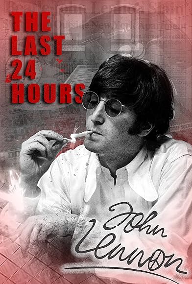 Primary photo for The Last 24 Hours: John Lennon Primary photo for The Last 24 Hours: John Lennon