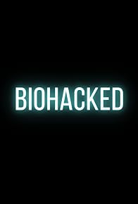 Primary photo for Biohacked Primary photo for Biohacked